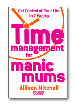 Buy Time Management for Manic Mums Now